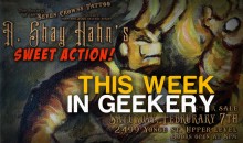 This Week in Geekery February 2nd – 9th.