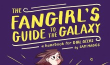 The Fangirl’s Guide to the Galaxy Needs YOU!